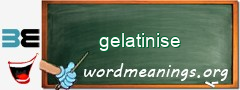 WordMeaning blackboard for gelatinise